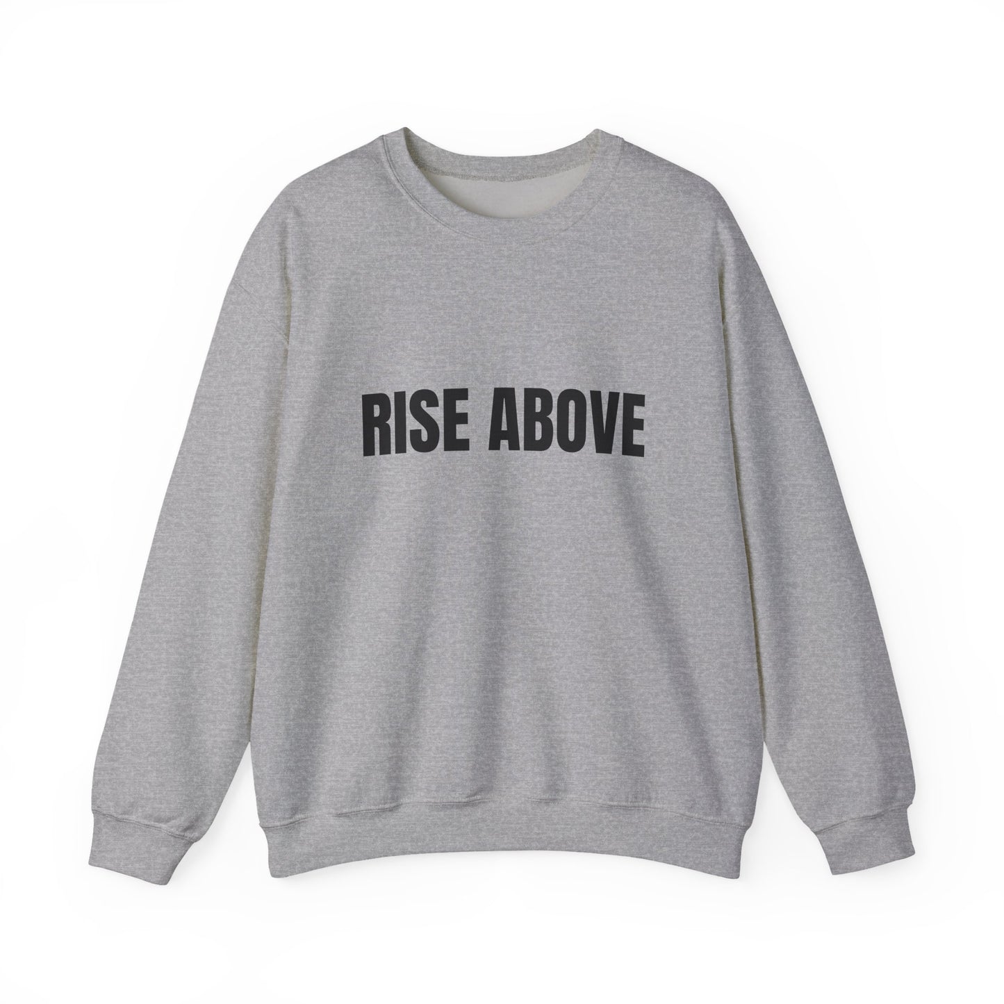 Rise Above Sweatshirt — Minimal Motivational Crewneck