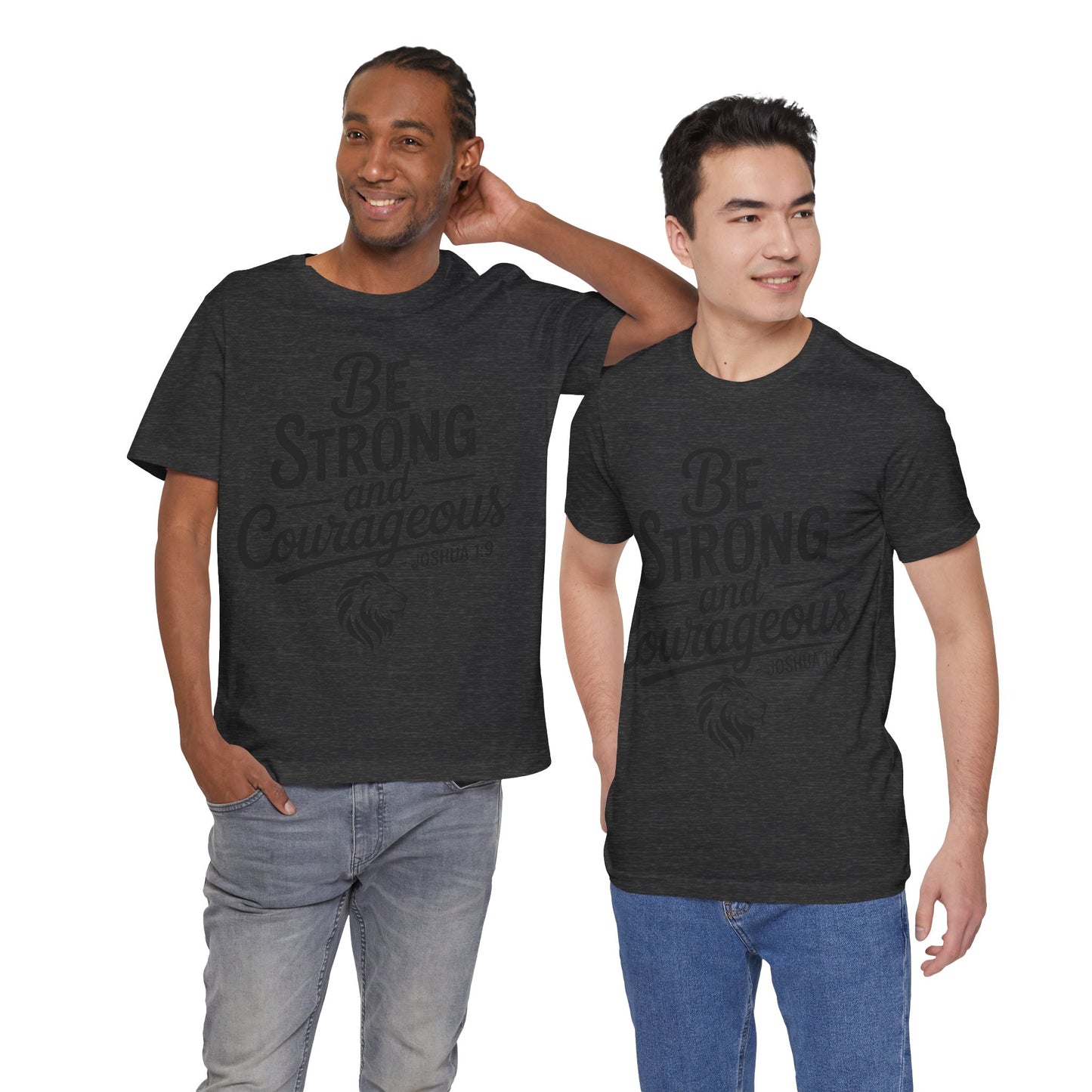 Be Strong and Courageous T-Shirt — Joshua 1:9 Inspirational Tee