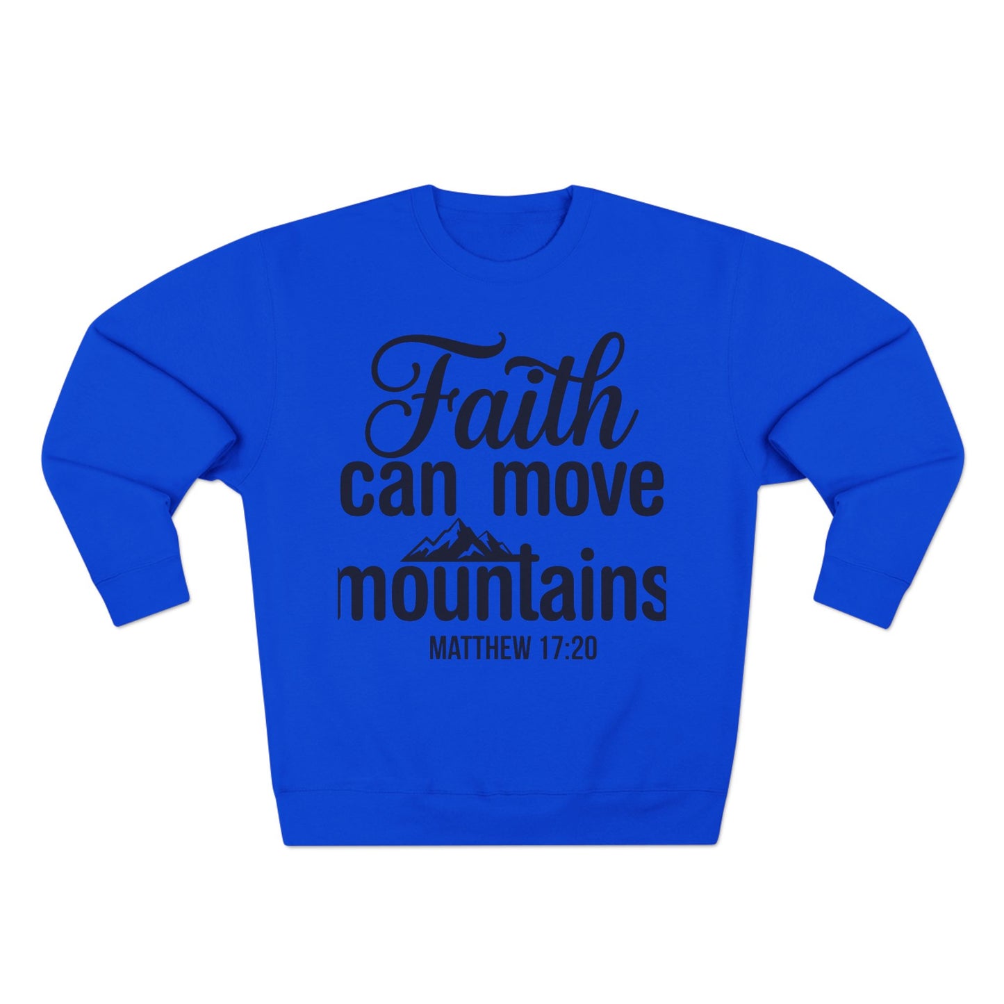 Faith Can Move Mountains Sweatshirt — Christian Scripture Matthew 17:20 Crewneck