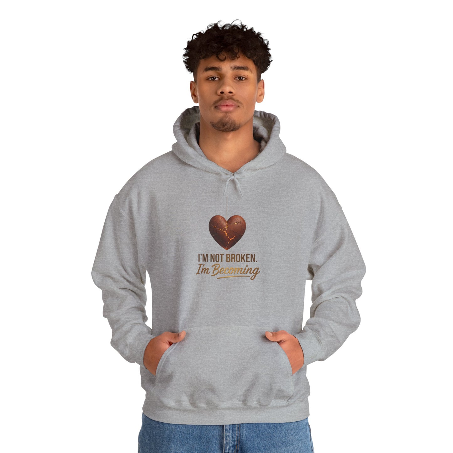 I'm Not Broken I'm Becoming Hoodie – Inspirational Heart Pullover