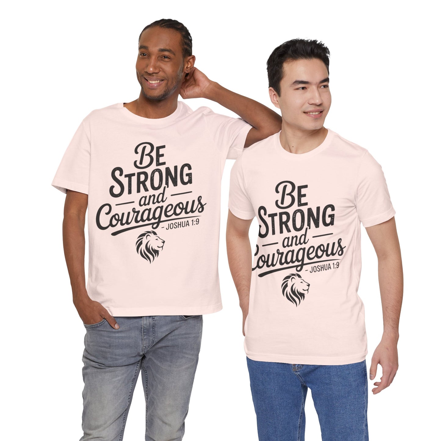 Be Strong and Courageous T-Shirt — Joshua 1:9 Inspirational Tee