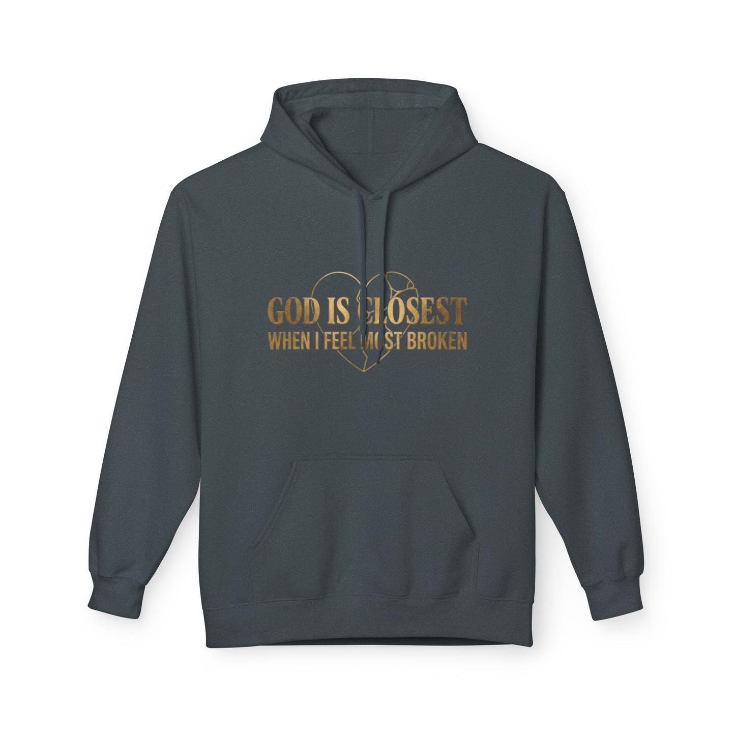 Faith Hoodie — "God Is Closest When I Feel Most Broken" Inspirational Pullover