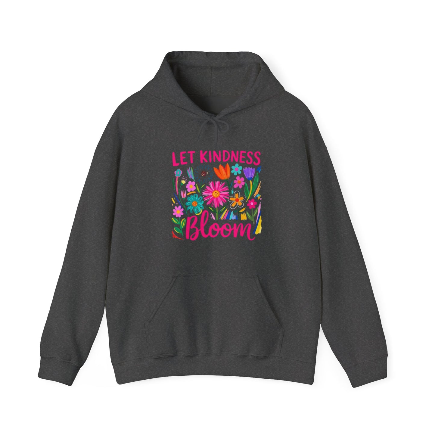 Let Kindness Bloom Hoodie — Floral Positive Message Sweatshirt