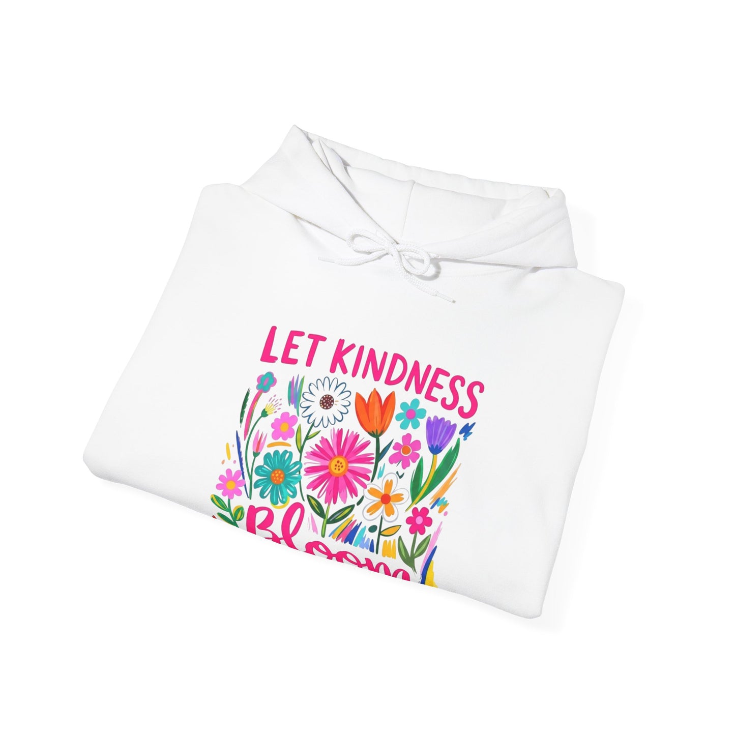 Let Kindness Bloom Hoodie — Floral Positive Message Sweatshirt