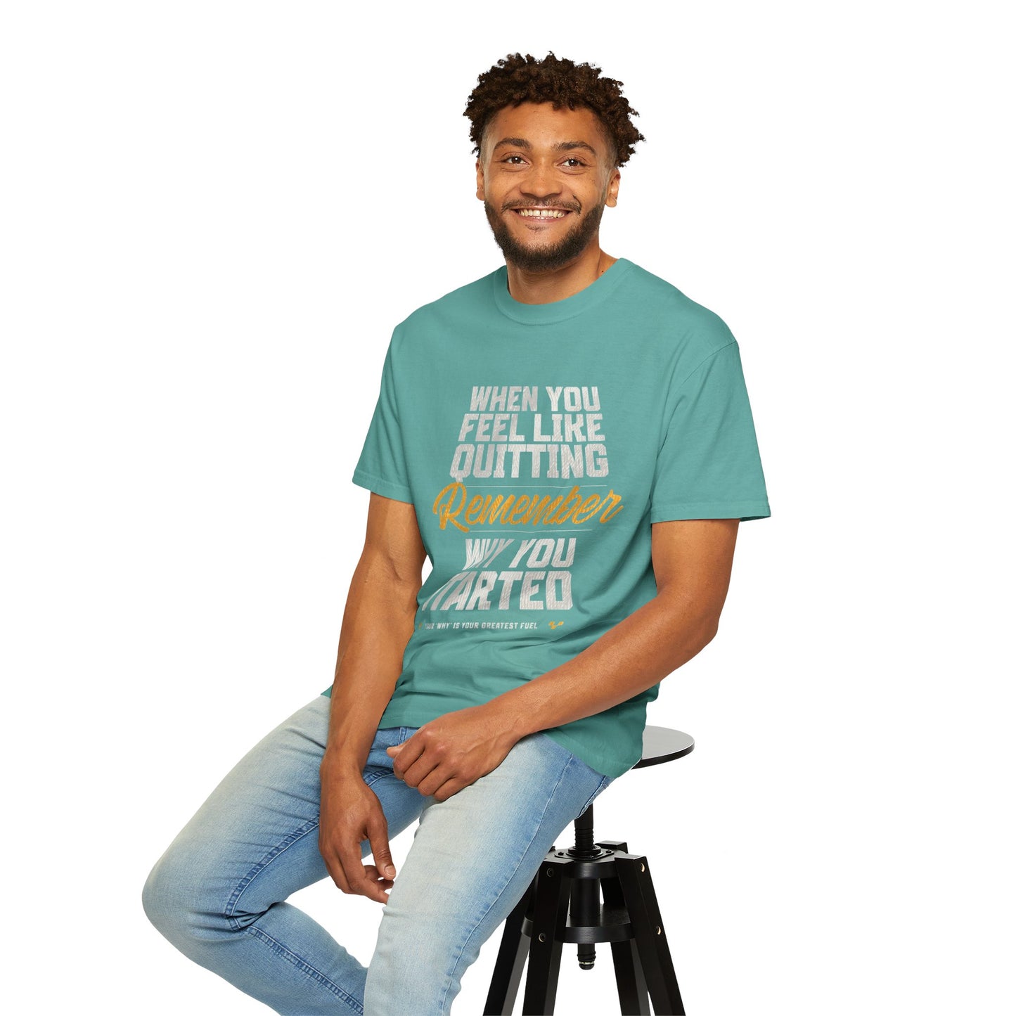Motivational T-Shirt — "When You Feel Like Quitting Remember Why You Started"
