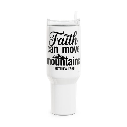 Faith Can Move Mountains 40oz Tumbler — Matthew 17:20 Inspirational Travel Mug