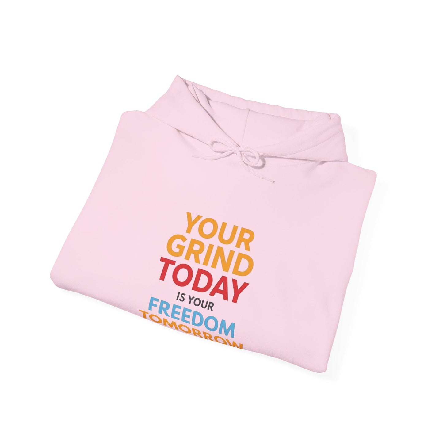Motivational Hoodie — "Your Grind Today, Freedom Tomorrow" Minimalist Pullover